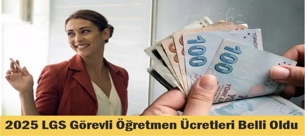 2025 LGS Görevli Öğretmen Ücretleri Belli Oldu