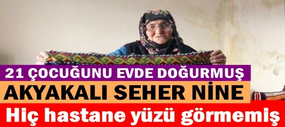 21 çocuk annesi 84 yaşında hiç hastane yüzü görmemiş