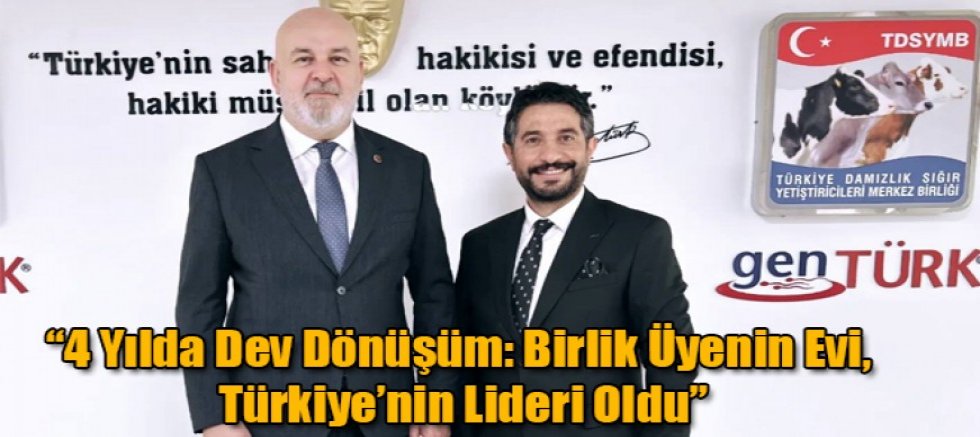 4 Yılda Dev Dönüşüm, Birlik Üyenin Evi, Türkiye’nin Lideri Oldu