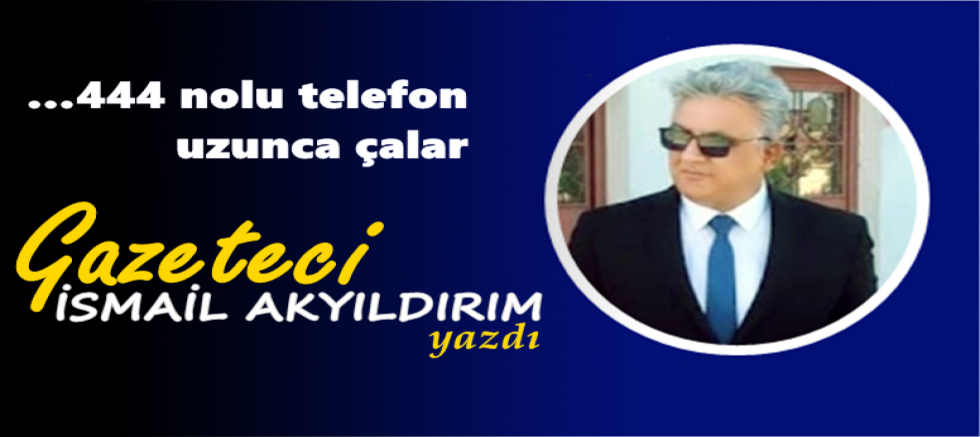 …444 nolu telefon uzunca çalar