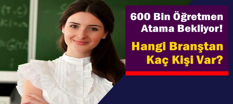 600 Bin Öğretmen Atama Bekliyor! 