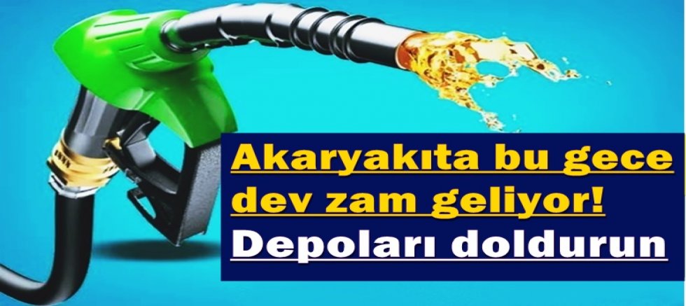 Akaryakıta bu gece dev zam geliyor! Depoları doldurun