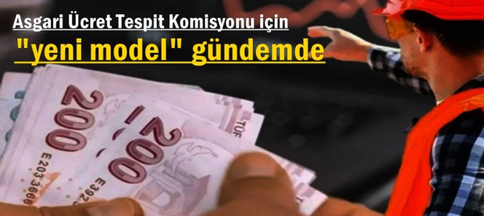 Asgari Ücret Tespit Komisyonu için yeni model gündemde