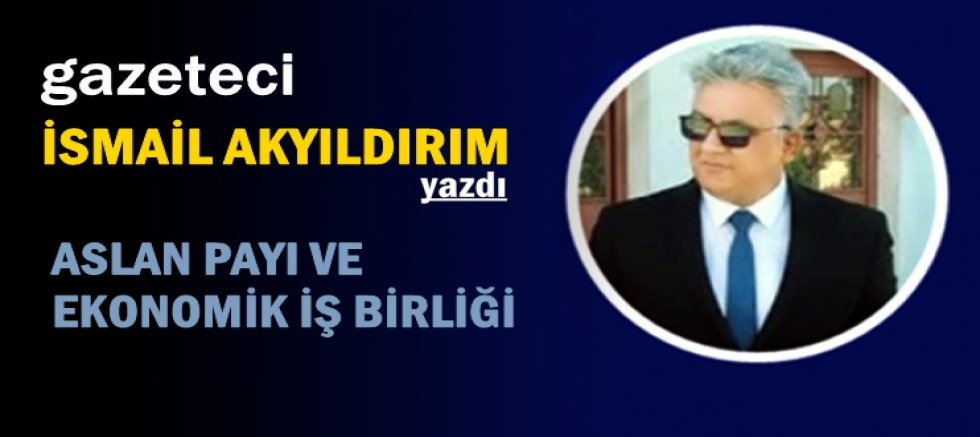 ASLAN PAYI VE EKONOMİK İŞ BİRLİĞİ