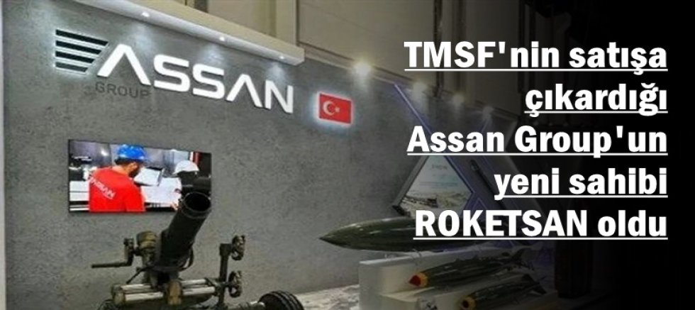 Assan Group'un yeni sahibi ROKETSAN oldu