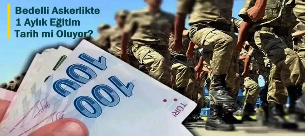 Bedelli Askerlikte 1 Aylık Eğitim Tarih mi Oluyor?