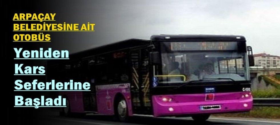 BELEDİYE OTOBÜSÜ YENİDEN KARS SEFERLERİNE BAŞLADI