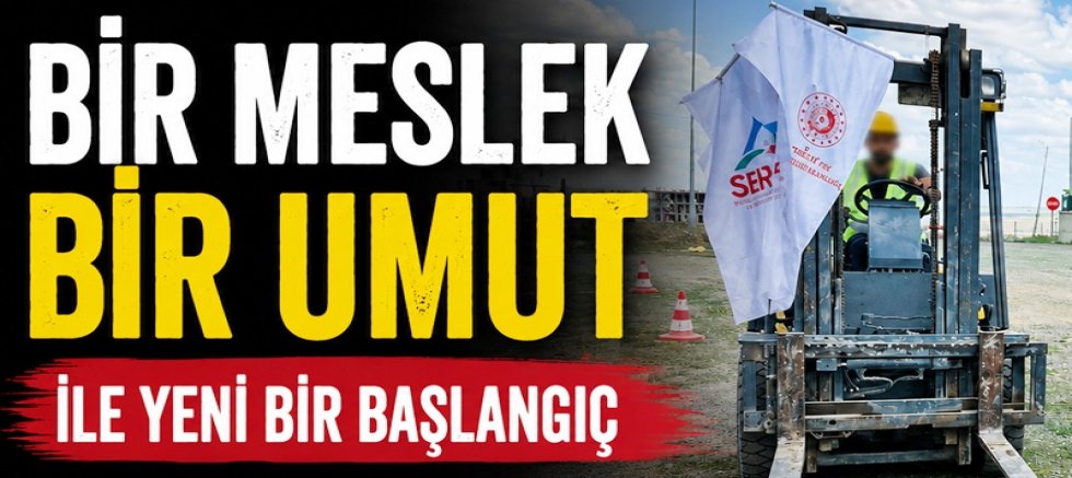 “Bir Meslek Bir Umut” Projesiyle Forklift Operatörlüğü Eğitimi