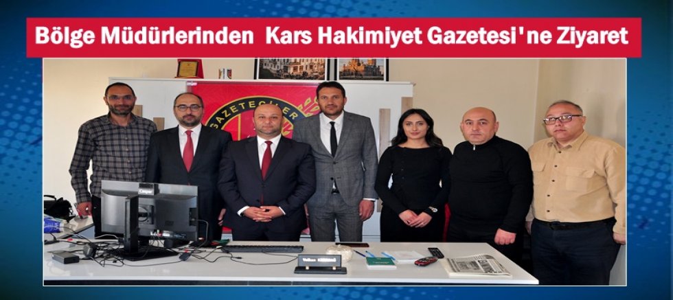 Bölge Müdürlerinden Kars Hakimiyet Gazetesi'ne Ziyaret