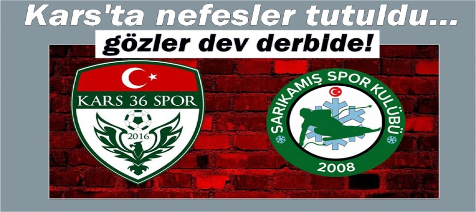 DEV DERBİ 10 HAZİRAN'DA KARS İL STADYUMU'NDA