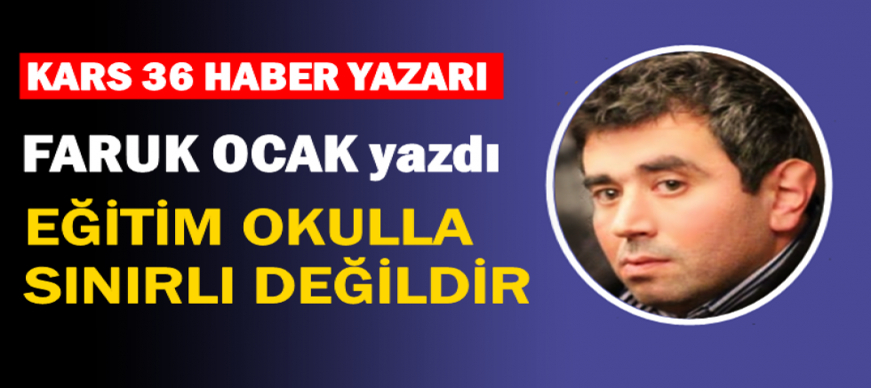 EĞİTİM OKULLA SINIRLI DEĞİLDİR