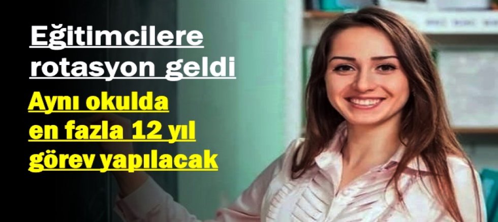 Eğitimcilere rotasyon geldi