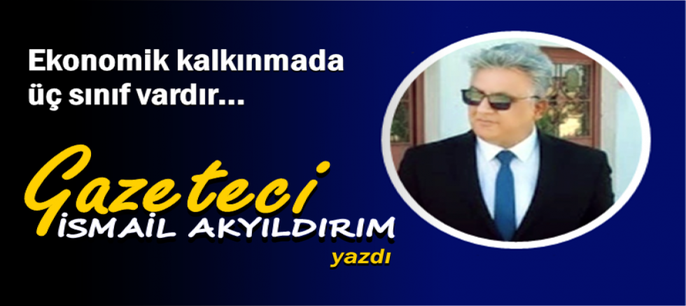 Ekonomik kalkınmada üç sınıf vardır...