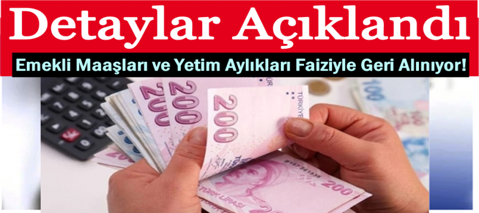 Emekli Maaşları ve Yetim Aylıkları Faiziyle Geri Alınıyor!