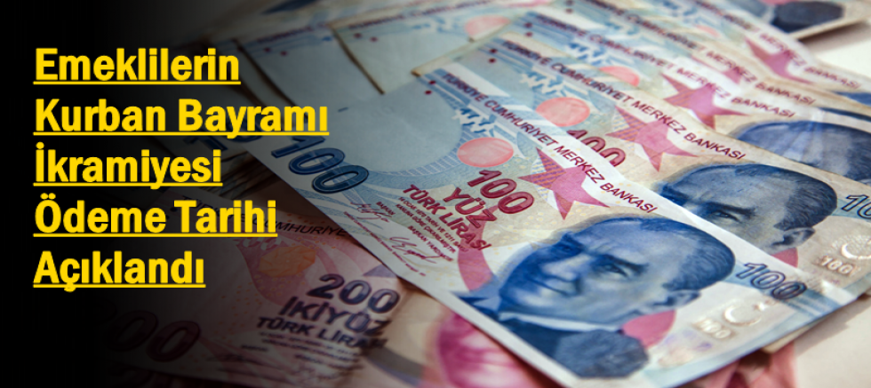 Emeklilerin Kurban Bayramı İkramiyesi Ödeme Tarihi Açıklandı