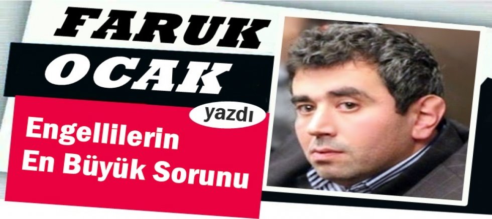 Engellilerin En Büyük Sorunu