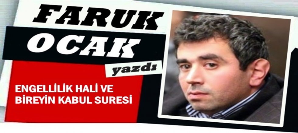 ENGELLİLİK HALİ VE BİREYİN KABUL SURESİ