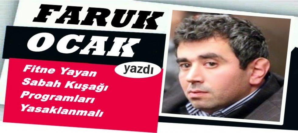 Fitne Yayan Sabah Kuşağı Programları Yasaklanmalı