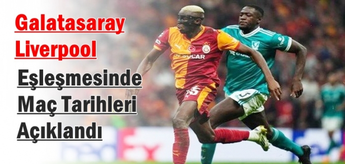 Galatasaray-Liverpool eşleşmesinde maç tarihleri açıklandı