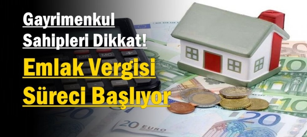Gayrimenkul Sahipleri Dikkat! Emlak Vergisi Süreci Başlıyor