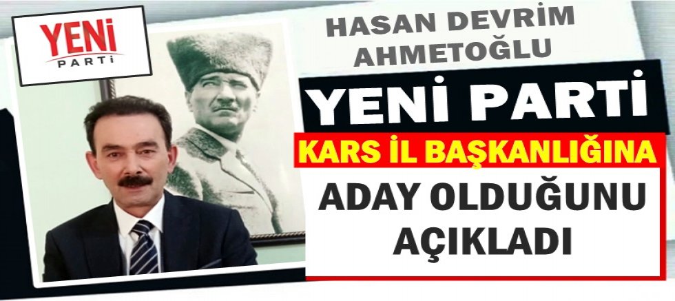HASAN D. AHMETOĞLU ADAYLIĞINI AÇIKLADI