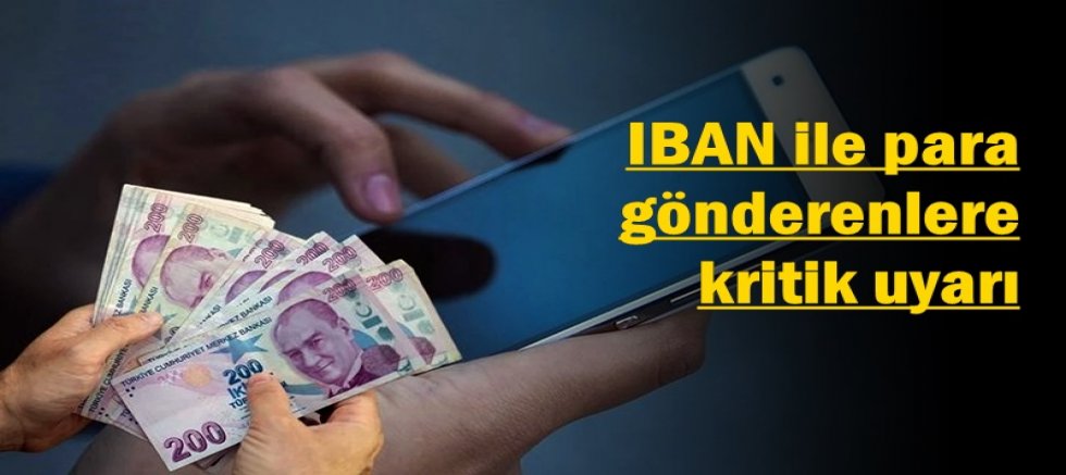 IBAN ile para gönderenlere kritik uyarı