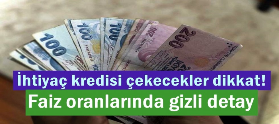İhtiyaç kredisi çekecekler dikkat! Faiz oranlarında gizli detay