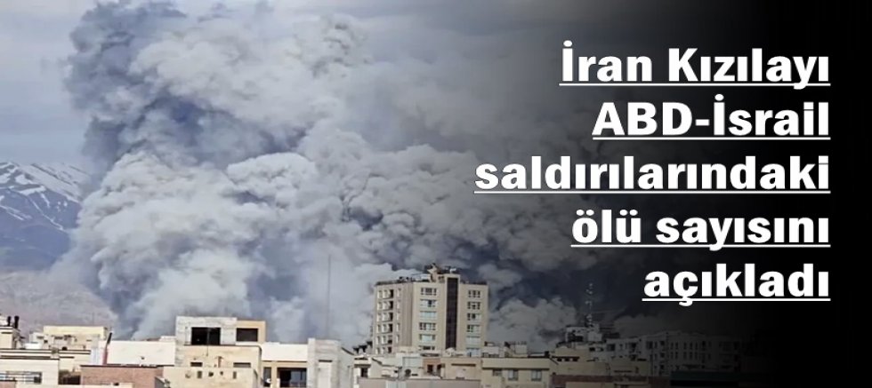 İran Kızılayı ABD-İsrail saldırılarındaki ölü sayısını açıkladı