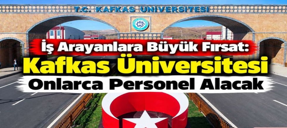 Kafkas Üniversitesi Onlarca Personel Alacak