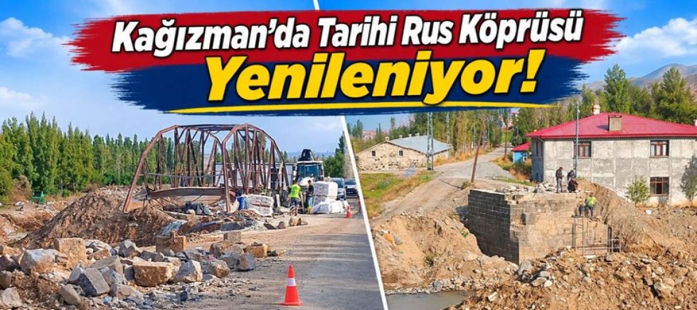 Kağızman’da Tarihi Rus Köprüsü Yenileniyor!