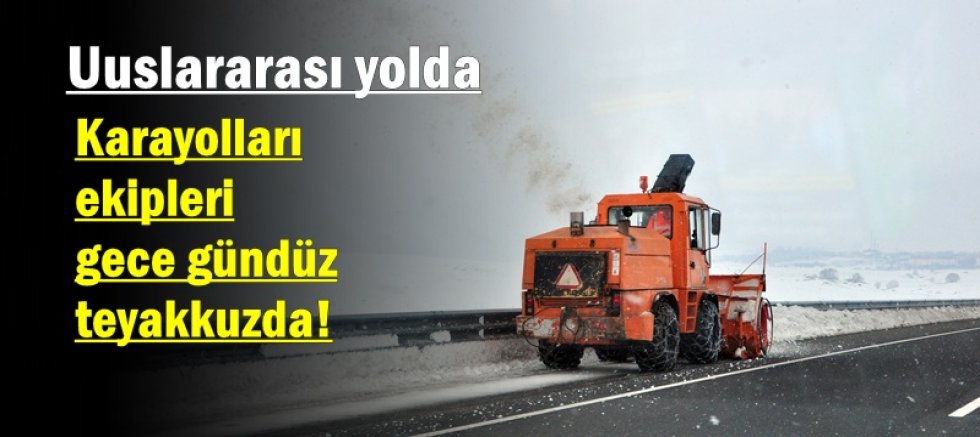 Karayolları ekipleri gece gündüz teyakkuzda!