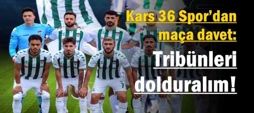 Kars 36 Spor’dan maça davet: Tribünleri dolduralım!