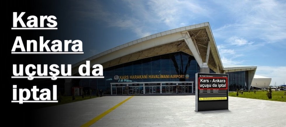Kars - Ankara uçuşu da iptal