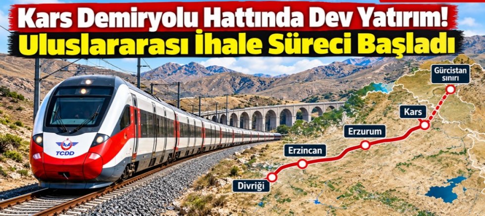 Kars Demiryolu Hattında Dev Yatırım! Uluslararası İhale Süreci Başladı
