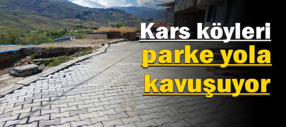 KARS KÖYLERİ PARKE YOLA KAVUŞUYOR