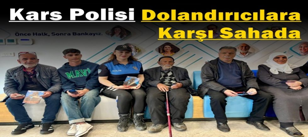 Kars Polisi Dolandırıcılara Karşı Sahada