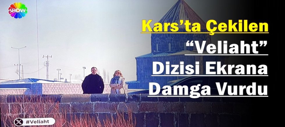 Kars’ta Çekilen “Veliaht” Dizisi Ekrana Damga Vurdu