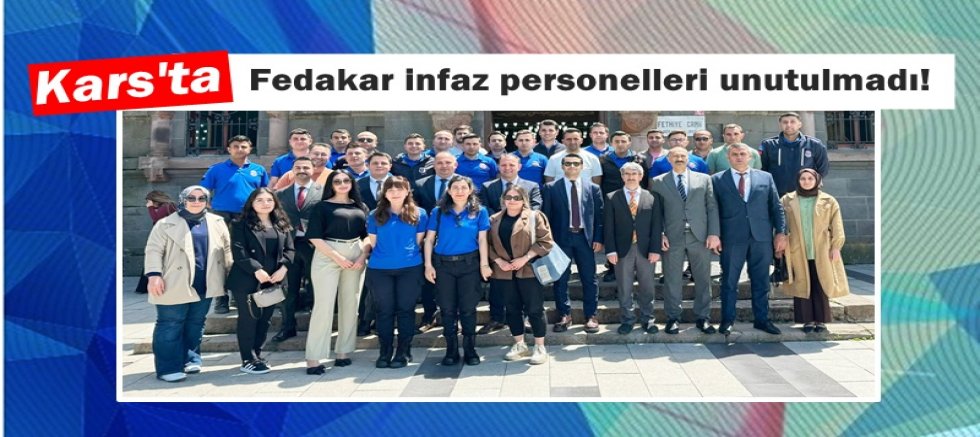 Kars'ta fedakar infaz personelleri unutulmadı!
