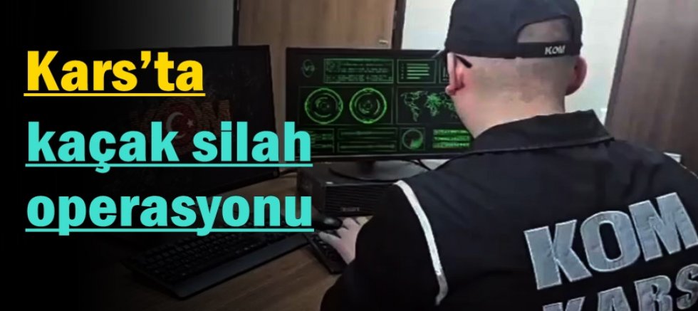 Kars’ta kaçak silah operasyonu