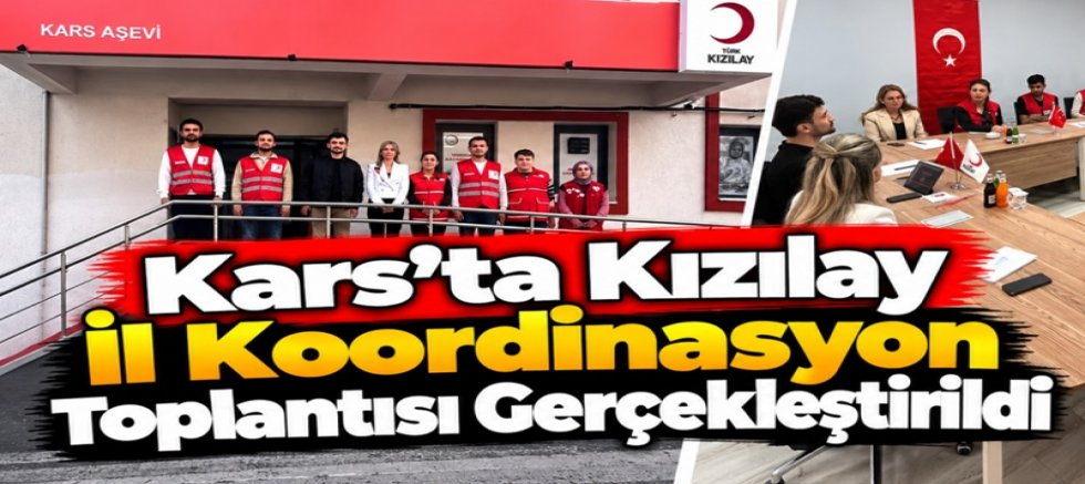Kars’ta Kızılay İl Koordinasyon Toplantısı Gerçekleştirildi