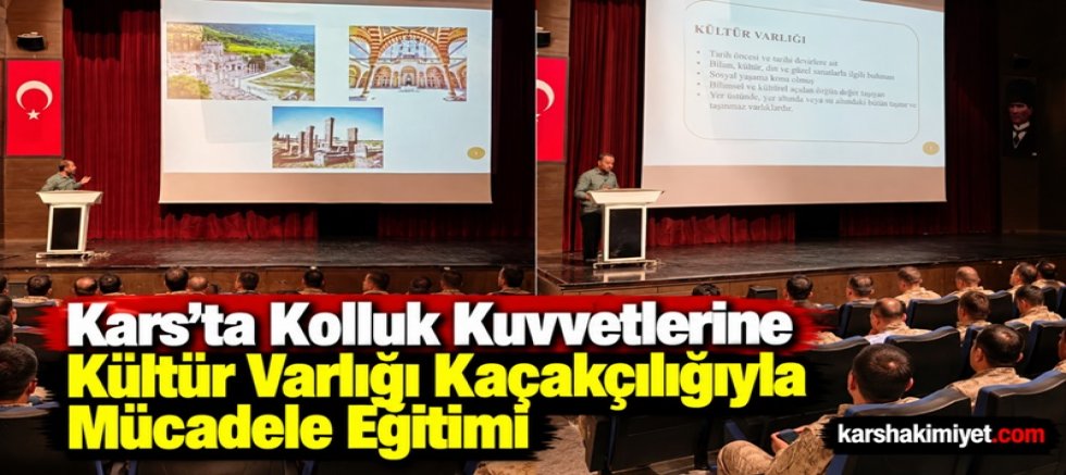 Kars’ta Kolluk Kuvvetlerine Kültür Varlığı Kaçakçılığıyla Mücadele Eğitimi