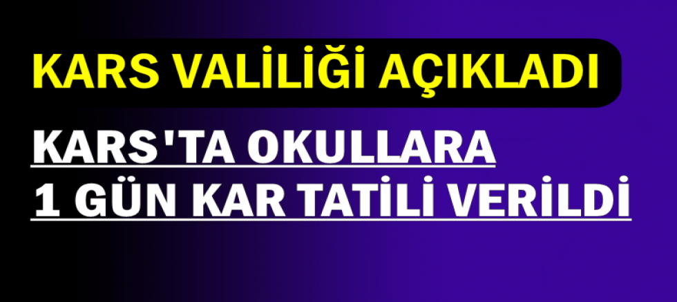 KARS'TA OKULLARA KAR TATİLİ VERİLDİ