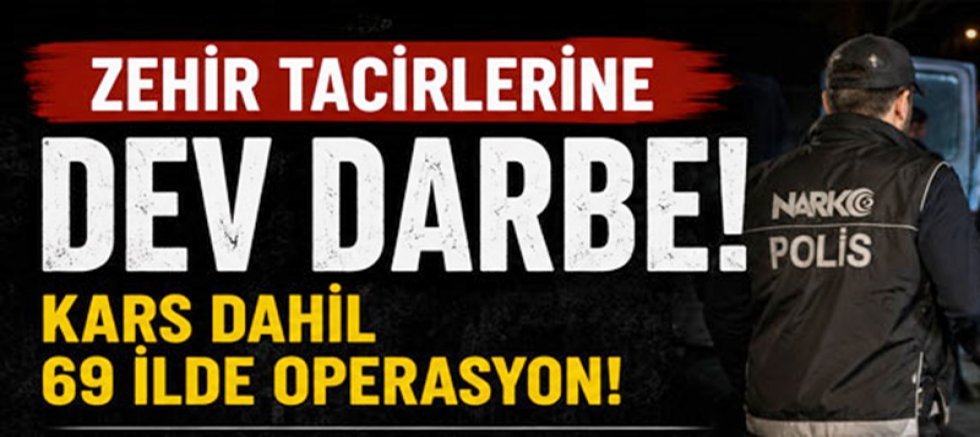 Kars'ta zehir tacirlerine dev darbe