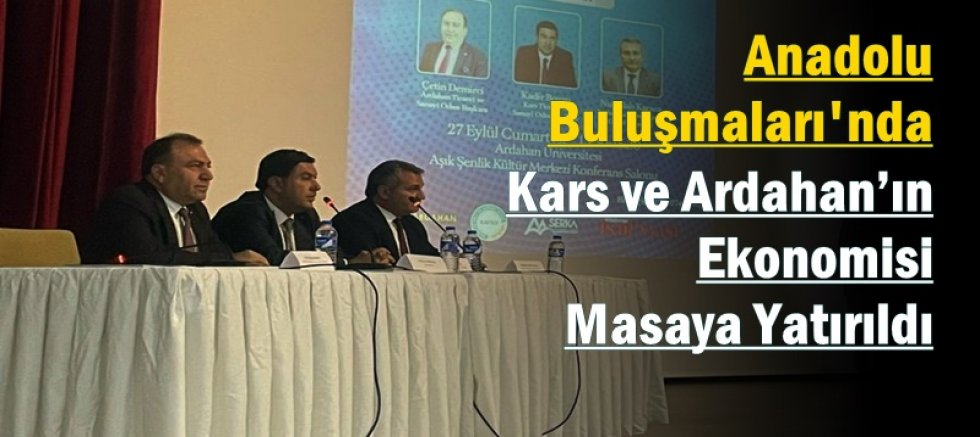 Kars ve Ardahan’ın Ekonomisi Masaya Yatırıldı