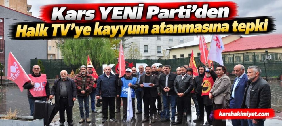 Kars YENİ Parti'den Halk TV'ye kayyum atanmasına tepki
