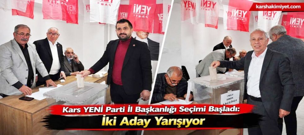 Kars YENİ Parti İl Başkanlığı Seçimi Başladı: İki Aday Yarışıyor