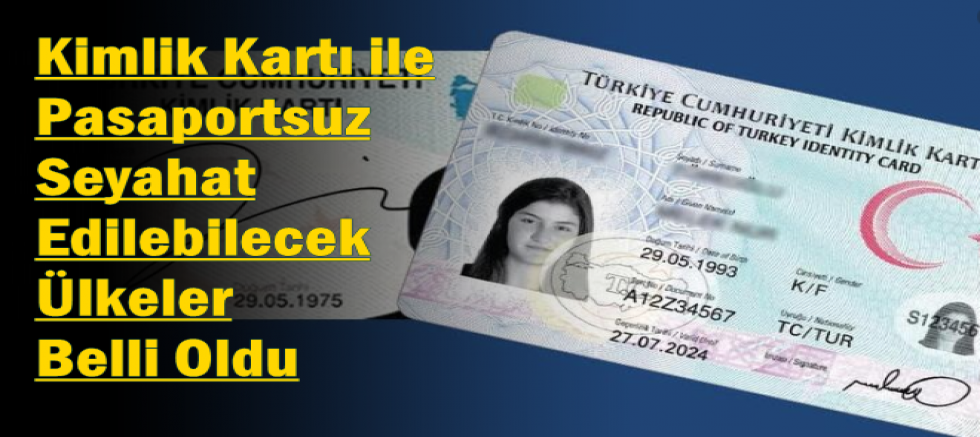 Kimlik Kartı ile Pasaportsuz Seyahat Edilebilecek Ülkeler Belli Oldu