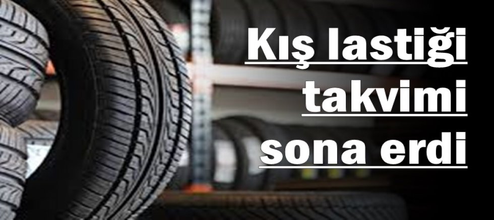 Kış lastiği takvimi sona erdi