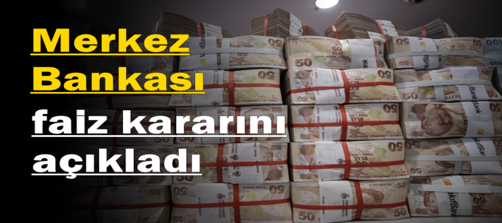 Merkez Bankası faiz kararını açıkladı