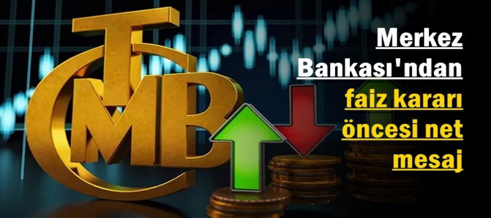 Merkez Bankası'ndan faiz kararı öncesi net mesaj